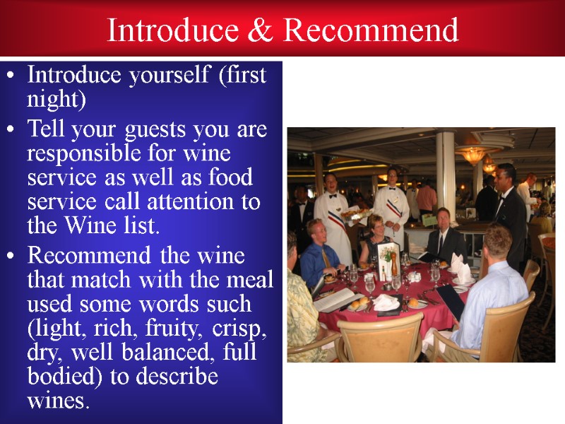 Introduce & Recommend Introduce yourself (first night) Tell your guests you are responsible for